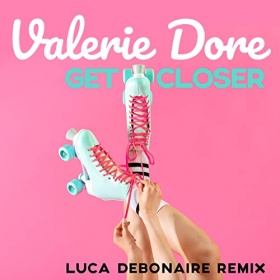 VALERIE DORE - GET CLOSER (LUCA DEBONAIRE REMIX)